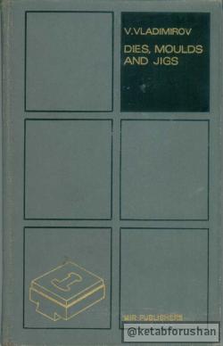 DIES MOULDS AND JIGS